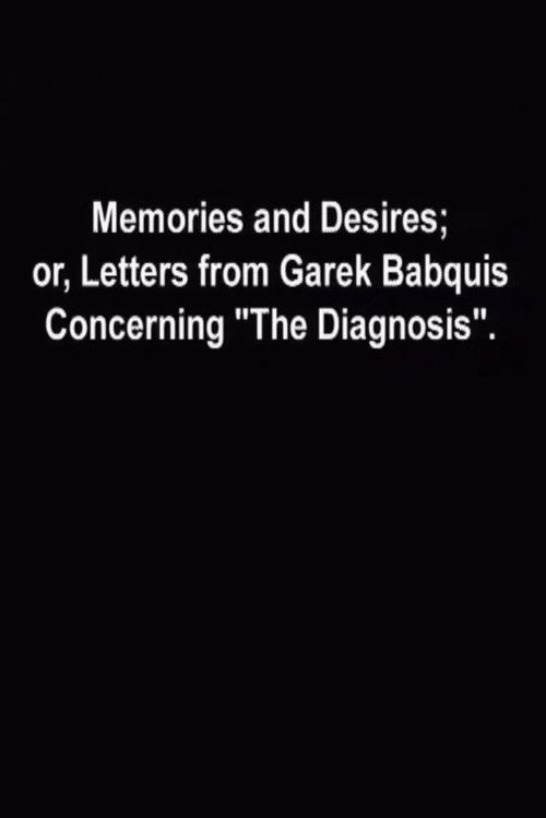 Memories and Desires, or: Letters from Garek Babquis Concerning “The Diagnosis” (2009) poster