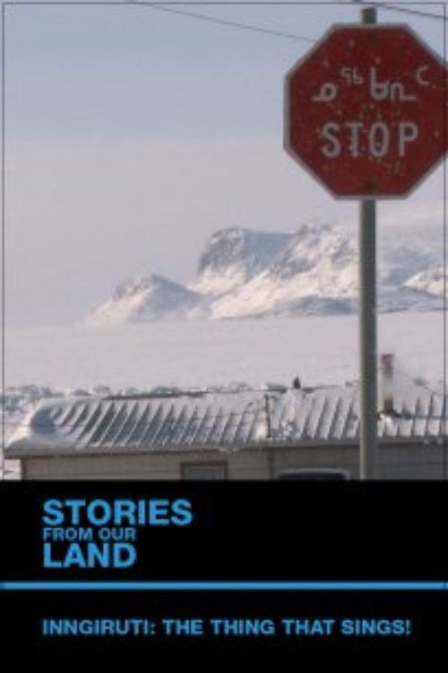 Stories from Our Land 1.5: Inngiruti: The Thing That Sings! (2012) poster