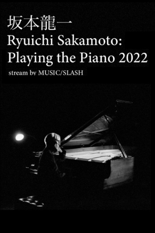 坂本龍一 Ryuichi Sakamoto: Playing the Piano 2022 (2022) poster