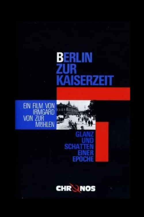 Berlin zur Kaiserzeit - Glanz und Schatten einer Epoche (1986) poster