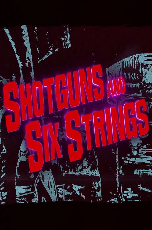 Shotguns and Six Strings: Making a Rock N Roll Fable (2017) poster