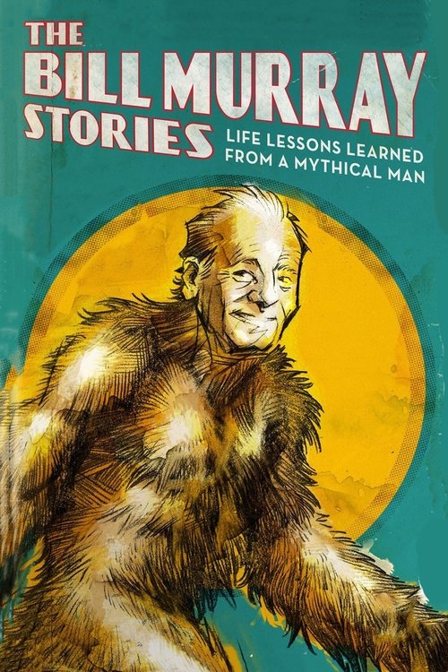 The Bill Murray Stories: Life Lessons Learned from a Mythical Man (2018) poster