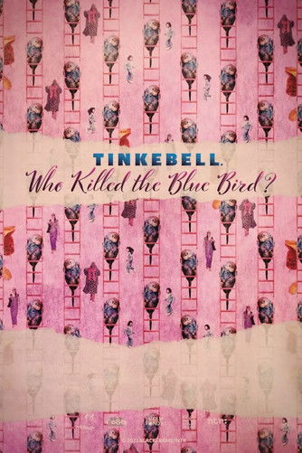 Tinkebell - Who Killed the Blue Bird? (2024) poster