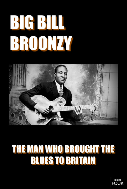 Big Bill Broonzy: The Man who Brought the Blues to Britain (2013) poster