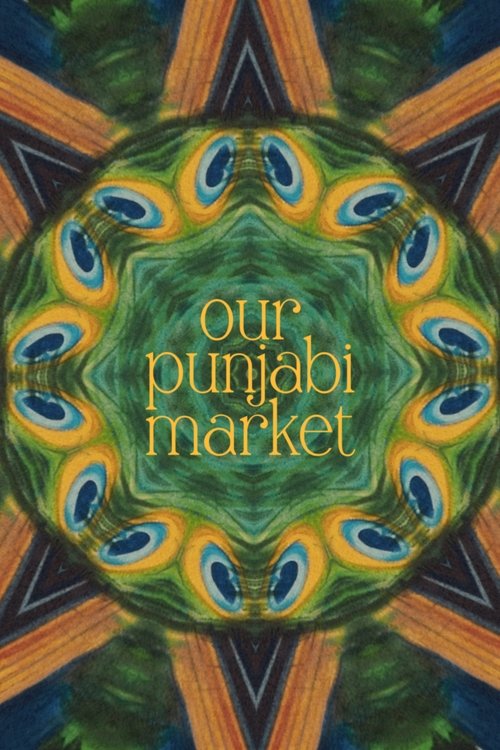 Our Punjabi Market - a poetry film (2024) poster