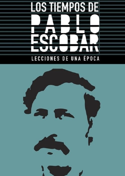 Los Tiempos de Pablo Escobar (2012) poster