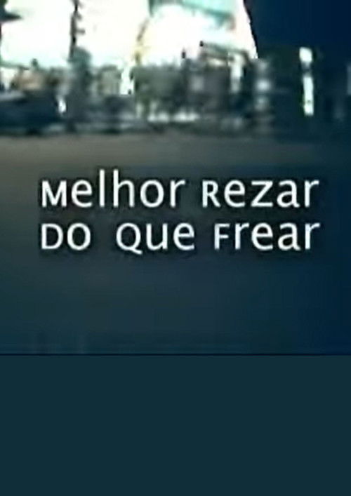 Melhor Rezar Do Que Frear (2005) poster