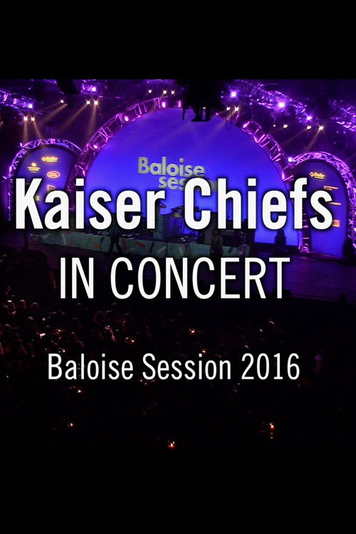 Kaiser Chiefs - Baloise Session (2016) poster