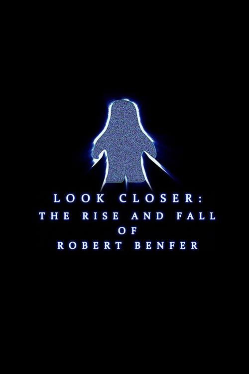 Look Closer: The Rise and Fall of Robert Benfer (2018) poster