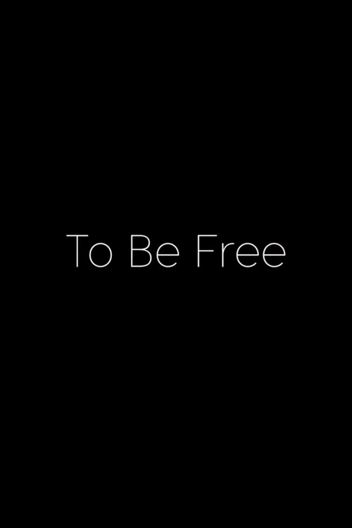 To Be Free (2017) poster