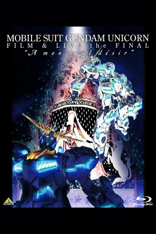 Mobile Suit Gundam Unicorn Film And Live The Final - A Mon Seul Desir (2014) poster
