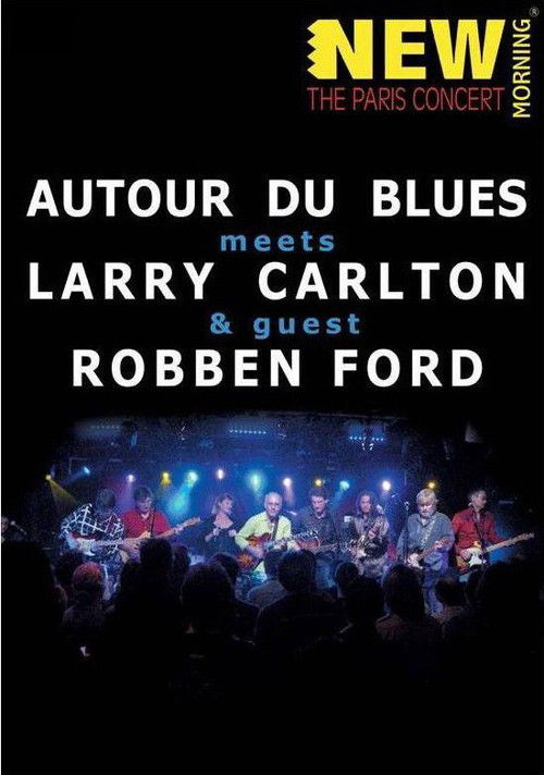 Larry Carlton, Robben Ford & Autour Du Blues - Paris Concert (2009) poster
