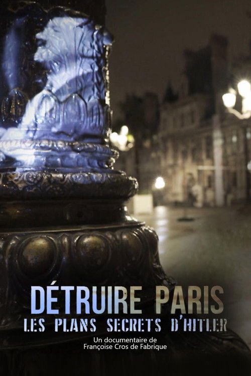 Détruire Paris, les plans secrets d'Hitler (2017) poster