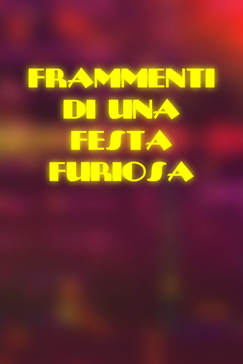 Frammenti di una Festa Furiosa (2021) poster