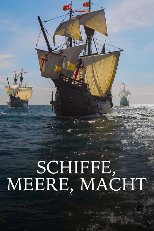 Schiffe, Meere, Macht - Beginn der Globalisierung (2025) poster