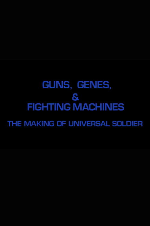 Guns, Genes & Fighting Machines: The Making of 'Universal Soldier' (2004) poster