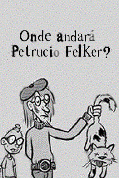 Onde Andará Petrucio Felker? (2001) poster