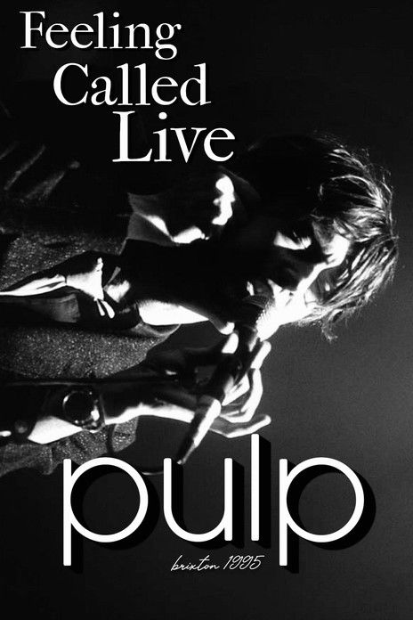 Pulp: F.E.E.L.I.N.G.C.A.L.L.E.D.L.I.V.E. (1995) poster