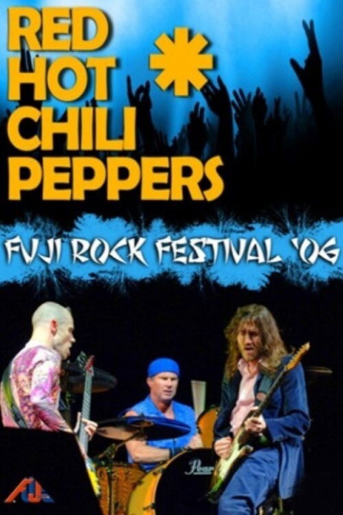 Red Hot Chili Peppers - Live at Fuji Rock Festival (2006) poster