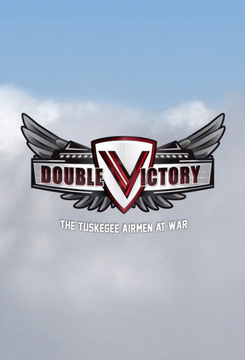 Double Victory: The Tuskegee Airmen at War (2012) poster