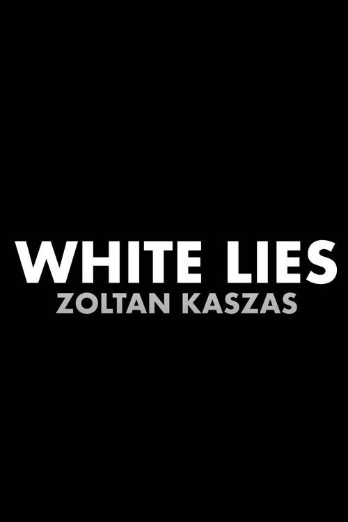 Zoltan Kaszas: White Lies (2022) poster