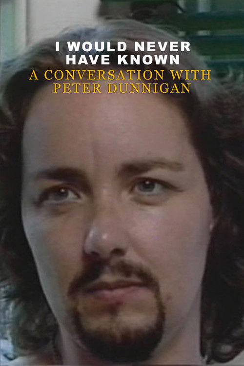 I Would Never Have Known: A Conversation with Peter Dunnigan (1997) poster