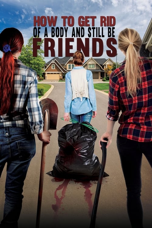 How to Get Rid of a Body And Still Be Friends (2018) poster