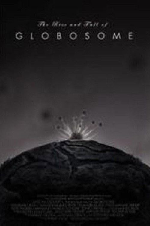 The Rise and Fall of Globosome (2014) poster
