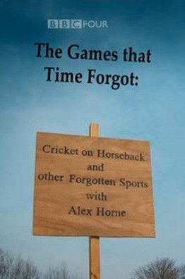 The Games That Time Forgot: Cricket on Horseback and Other Forgotten Sports (2010) poster