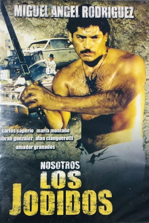 Nosotros los jodidos (2004) poster