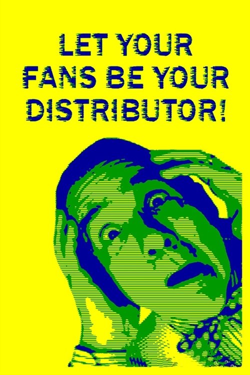 Let Your Fans Be Your Distributor! (2013) poster