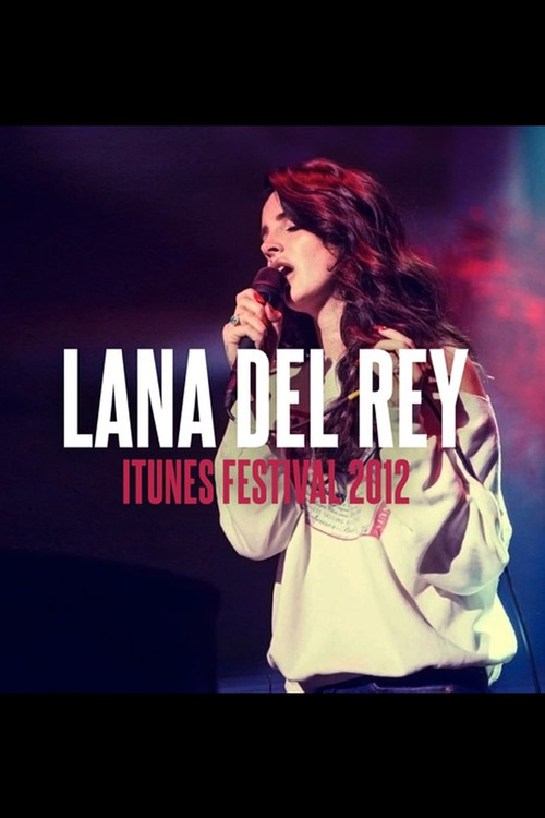Lana Del Rey: iTunes Festival 2012 (2012) poster