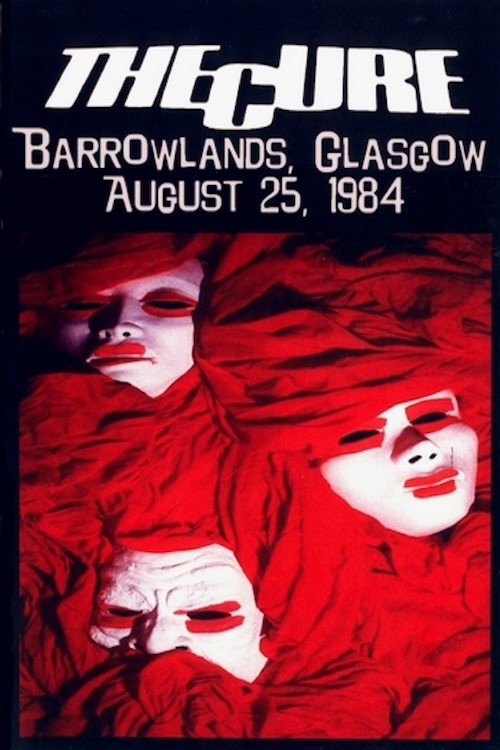 The Cure - Live At Barrowlands (1984) poster