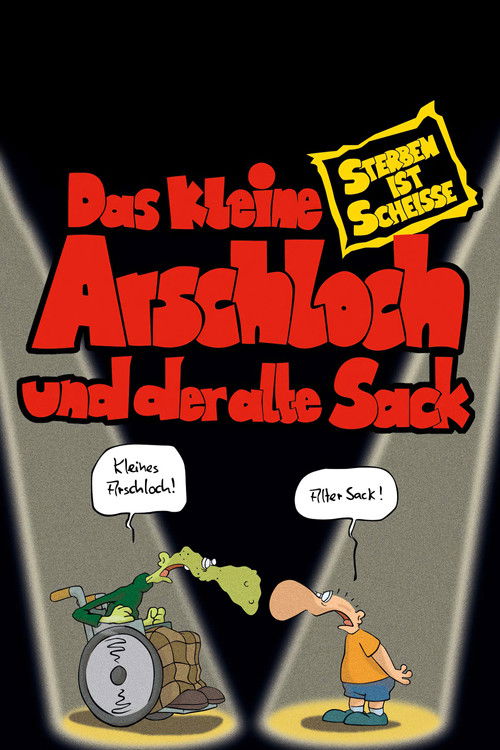 Das kleine Arschloch und der alte Sack - Sterben ist Scheiße (2006) poster
