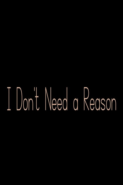 I Don't Need a Reason (2022) poster
