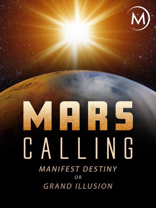 Mars Calling: Manifest Destiny or Grand Illusion? (2018) poster