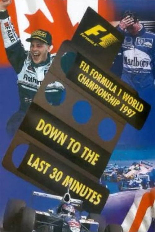 Down To The Last 30 Minutes: The Official Review Of The 1997 FIA Formula One World Championship (1998) poster
