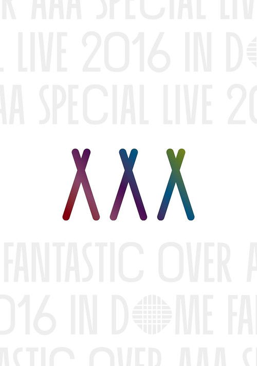 AAA Special Live 2016 in Dome -Fantastic Over- (2017) poster