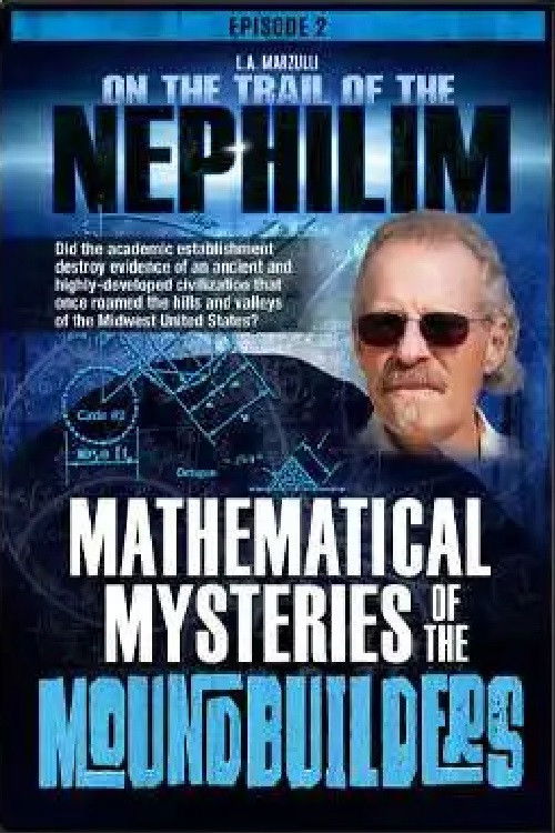 On the Trail of the Nephilim: Episode 2 - Mathematical Mysteries of the Moundbuilders (2019) poster