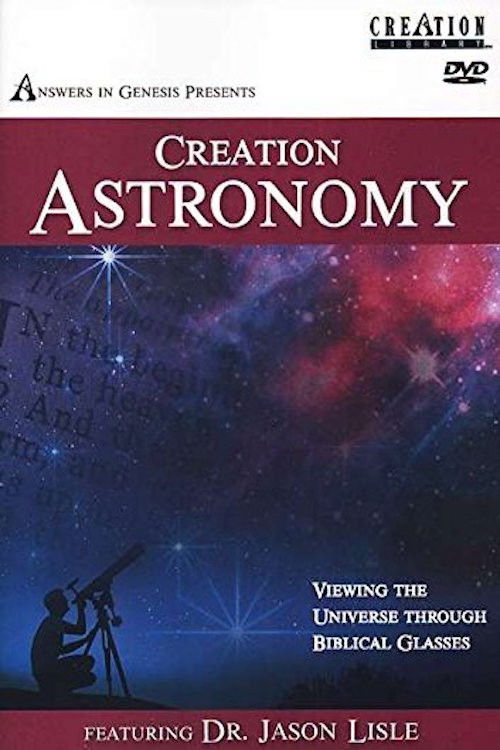 Creation Astronomy: Viewing the Universe Through Biblical Glasses (2005) poster