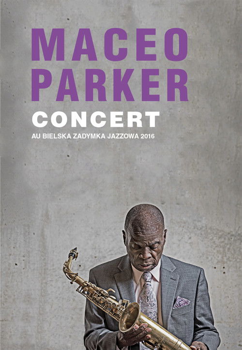 Maceo Parker - Bielska Zadymka Jazzowa 2016 (2016) poster