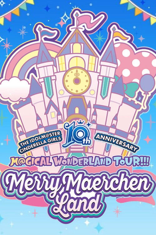THE IDOLM@STER CINDERELLA GIRLS 10th ANNIVERSARY M@GICAL WONDERLAND TOUR!!! MerryMaerchen Land Day1 (2022) poster