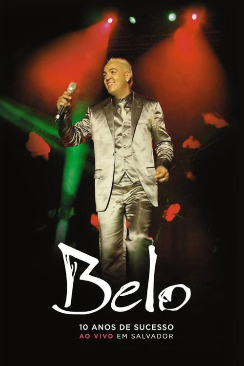 Belo: 10 Anos De Sucesso - Ao Vivo Em Salvador (2011) poster