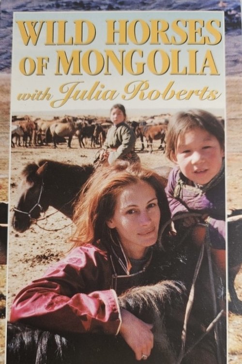 Wild Horses of Mongolia with Julia Roberts (2000) poster