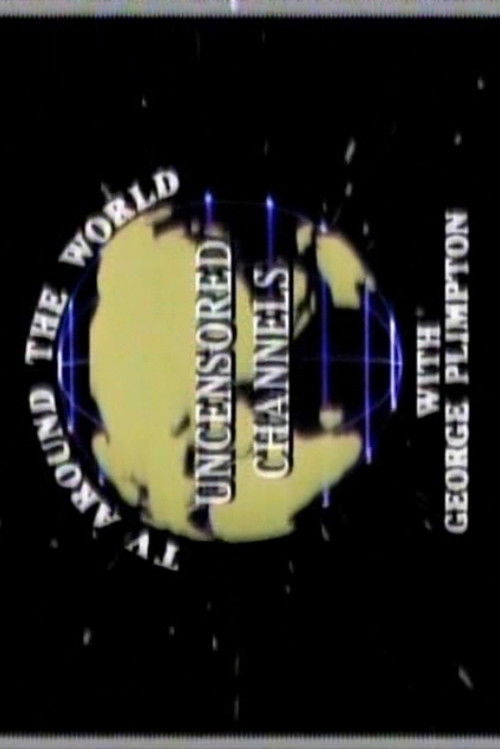 Uncensored Channels: TV Around The World With George Plimpton (1986) poster