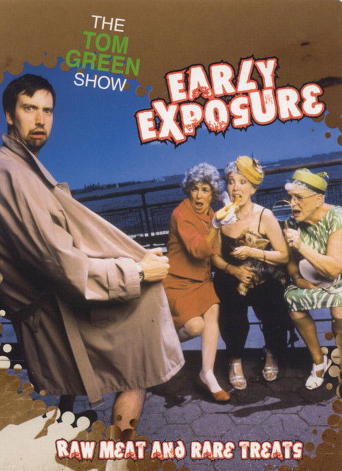 The Tom Green Show: Early Exposure - Raw Meat and Rare Treats (2003) poster