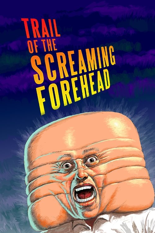 Trail of the Screaming Forehead (2007) poster