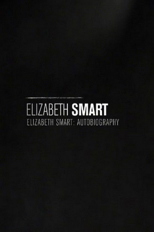 Elizabeth Smart: Autobiography (2017) poster