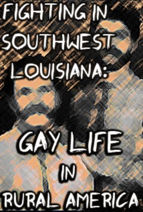 Fighting in Southwest Louisiana: Gay Life in Rural America (1991) poster