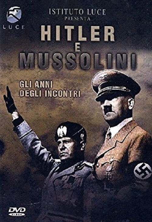Hitler e Mussolini - Gli anni degli incontri (1998) poster